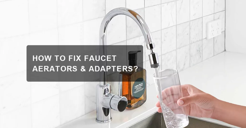 Faucet Aerators & Adapters