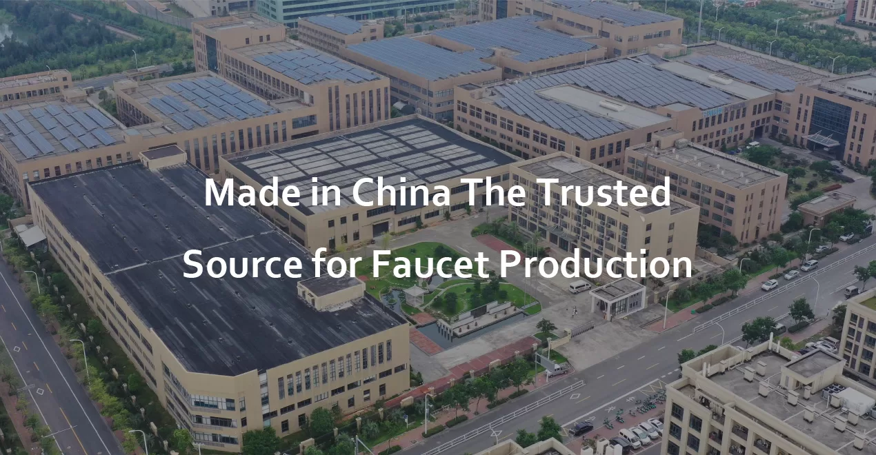 Made in China The Trusted Source for Faucet Production