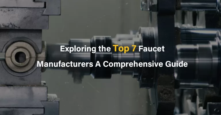 Exploring the Top 7 Faucet Manufacturers