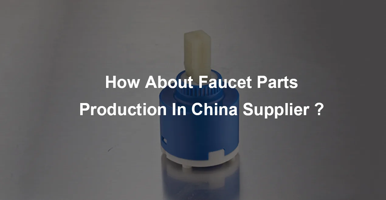 How About faucet parts production in china supplier？ jpg