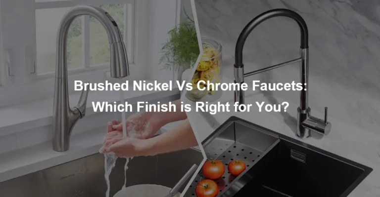 Brushed Nickel Vs Chrome Faucets Which Finish is Right for You