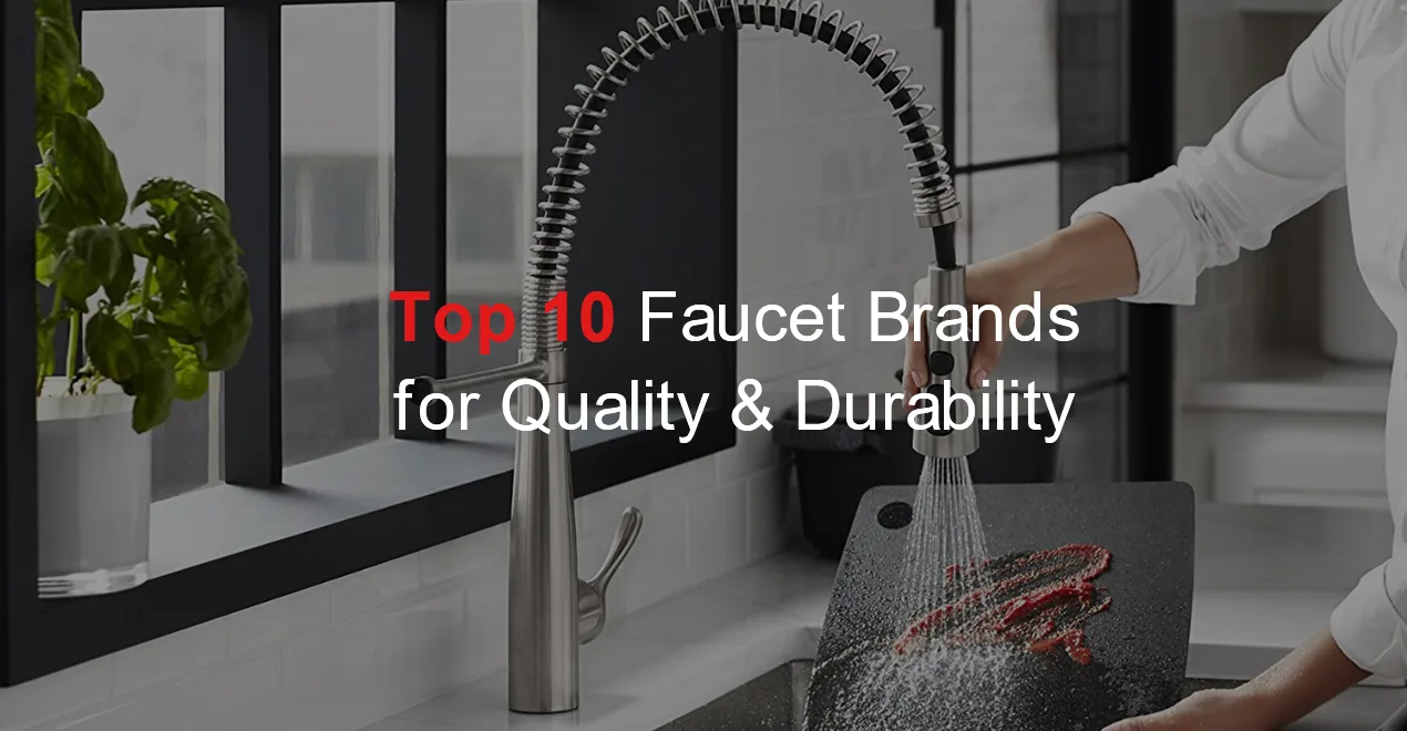 Top 10 Faucet Brands for Quality and Durability