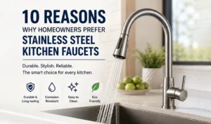 10 Reasons Why Homeowners Prefer Stainless Steel Kitchen Faucets