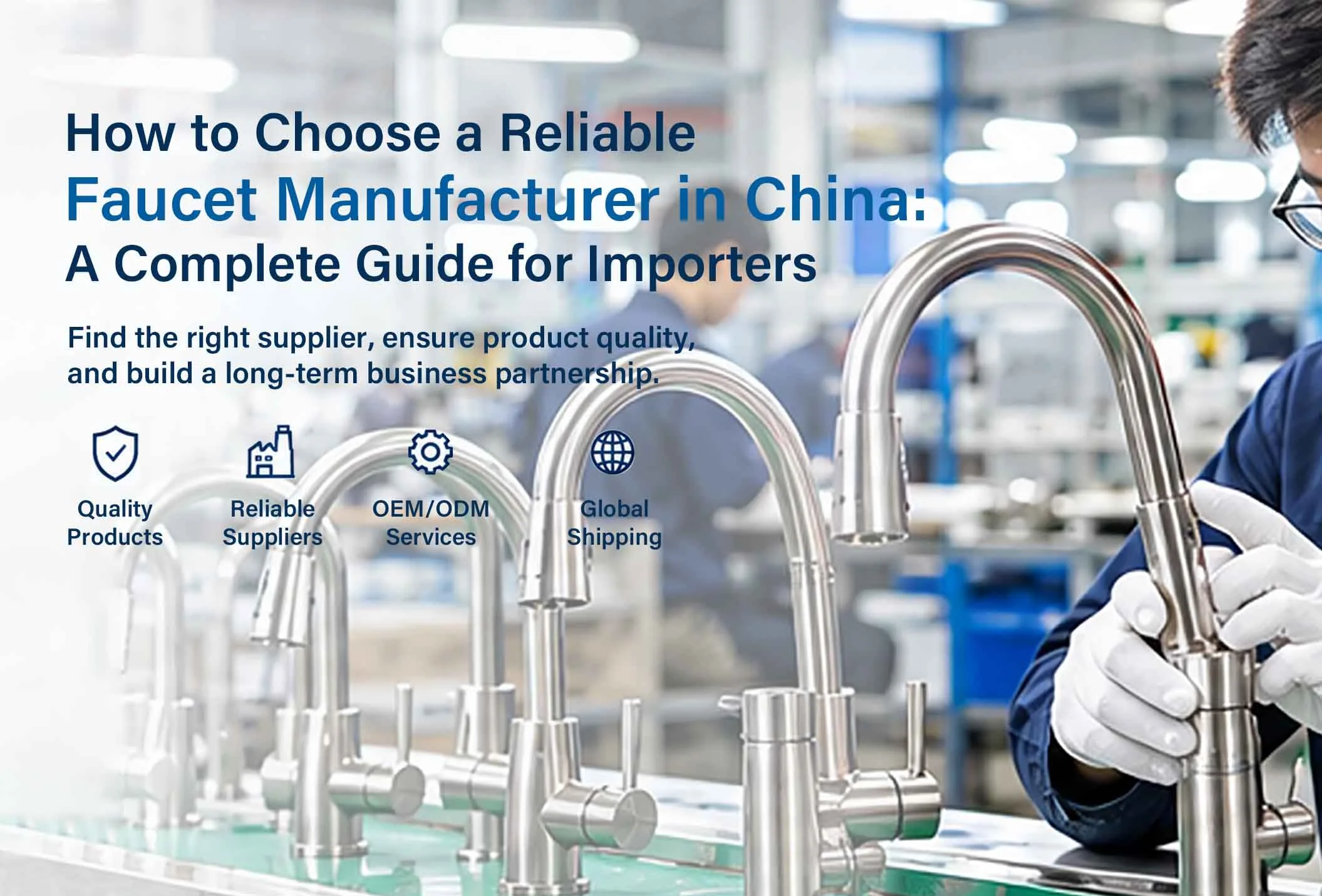 How to Choose a Reliable Faucet Manufacturer in China A Complete Guide for Importers